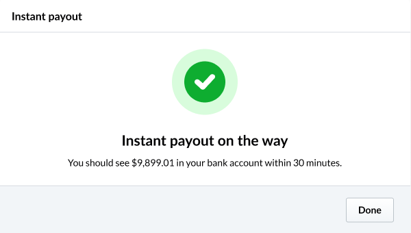 Afbeelding met een pop-upvenster met de titel 'Instant Payout'. Er is een groen vinkje te zien en de tekst: Instant payout on the way. You should see € 9,899.01 in your bank account within 30 minutes. (Instant Payment is onderweg. Als het goed is, zie je binnen 30 minuten € 9.899,01 op je bankrekening.)