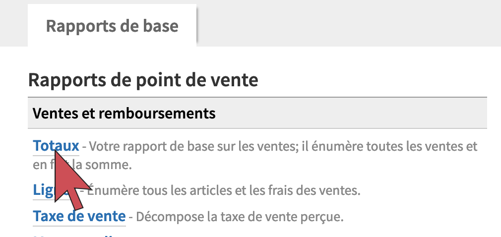 Une flèche qui survole le bouton menant au rapport Totaux, le premier de la liste des rapports.